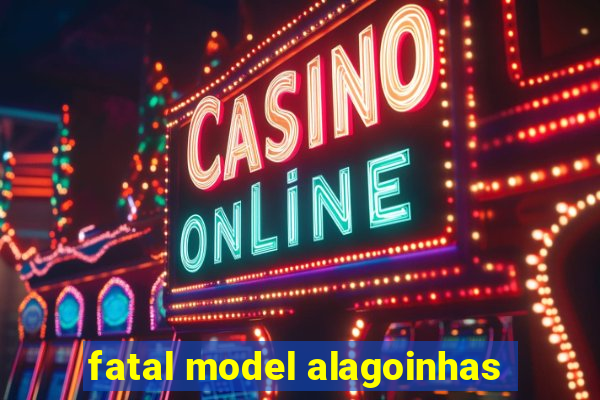 fatal model alagoinhas